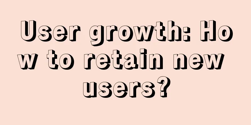 User growth: How to retain new users?