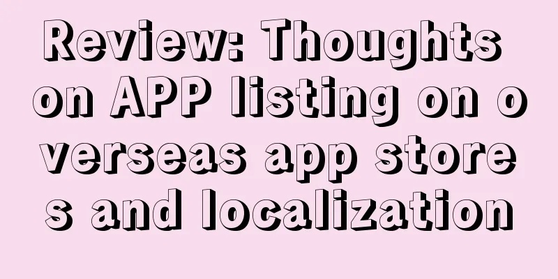 Review: Thoughts on APP listing on overseas app stores and localization