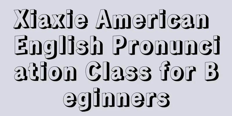 Xiaxie American English Pronunciation Class for Beginners