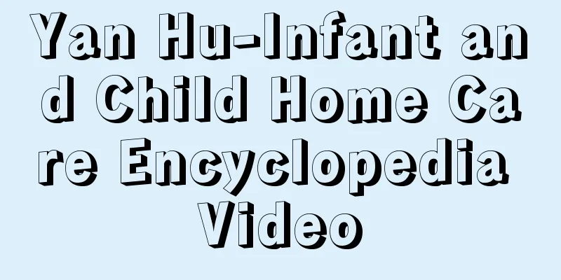 Yan Hu-Infant and Child Home Care Encyclopedia Video