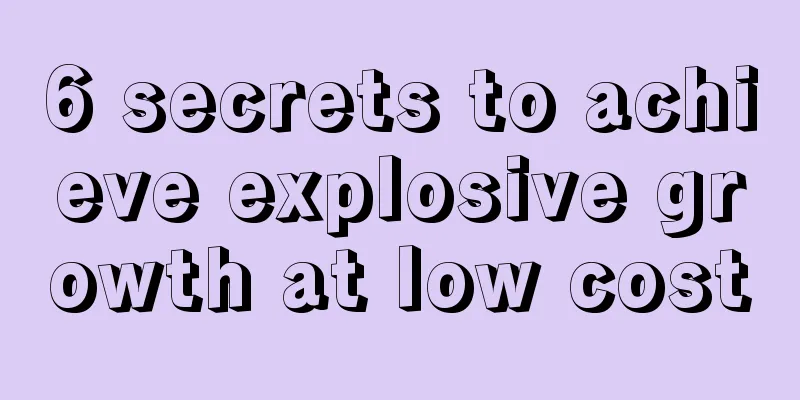 6 secrets to achieve explosive growth at low cost