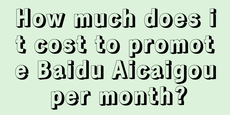 How much does it cost to promote Baidu Aicaigou per month?