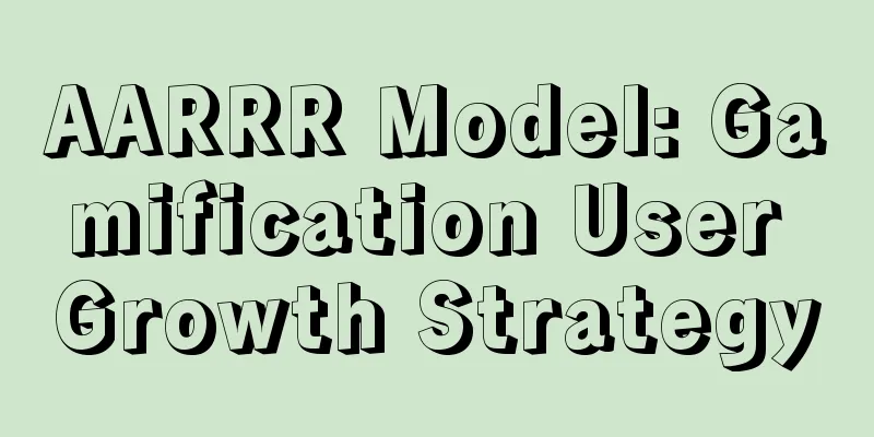 AARRR Model: Gamification User Growth Strategy