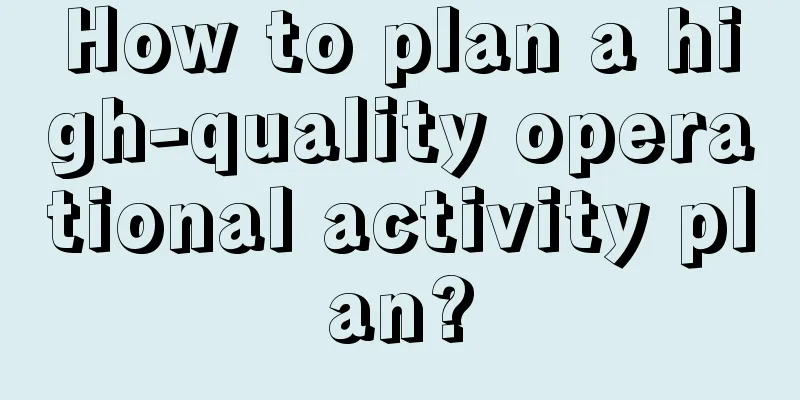 How to plan a high-quality operational activity plan?