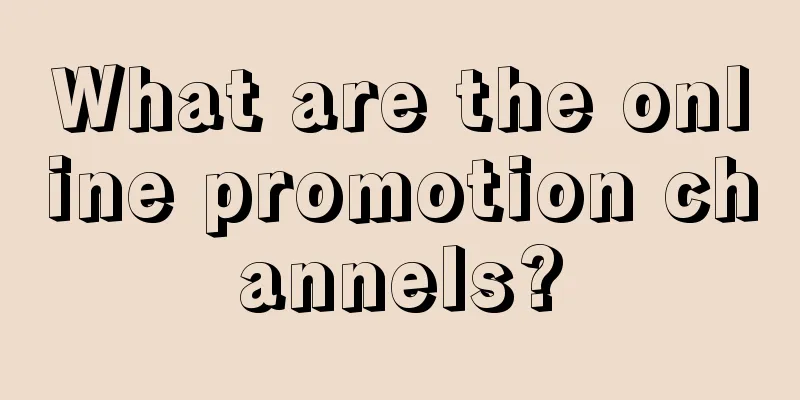 What are the online promotion channels?