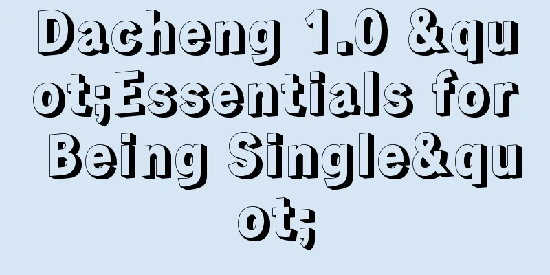 Dacheng 1.0 "Essentials for Being Single"