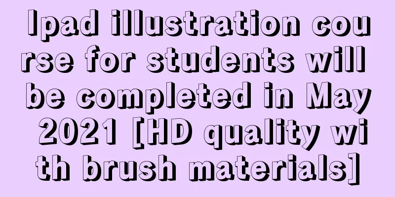 Ipad illustration course for students will be completed in May 2021 [HD quality with brush materials]