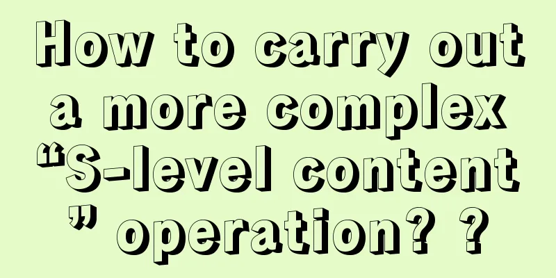 How to carry out a more complex “S-level content” operation? ?