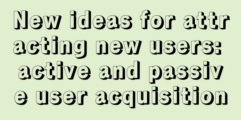 New ideas for attracting new users: active and passive user acquisition