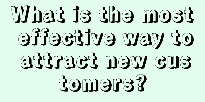 What is the most effective way to attract new customers?