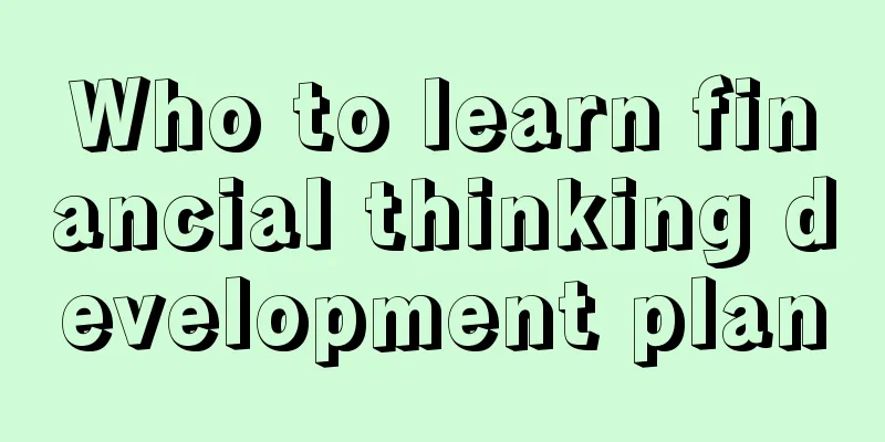 Who to learn financial thinking development plan