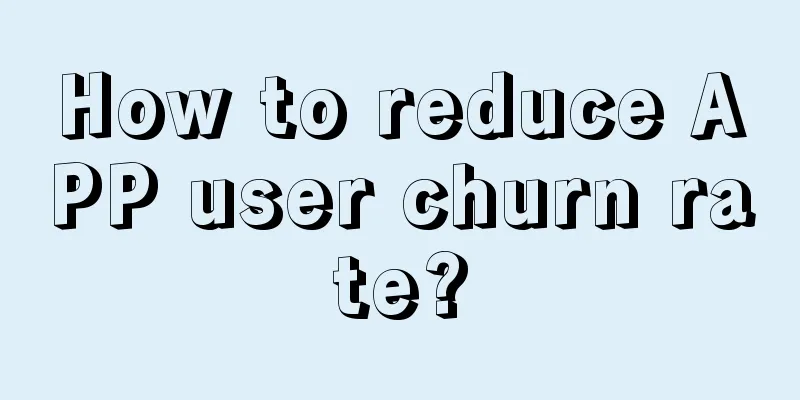 How to reduce APP user churn rate?