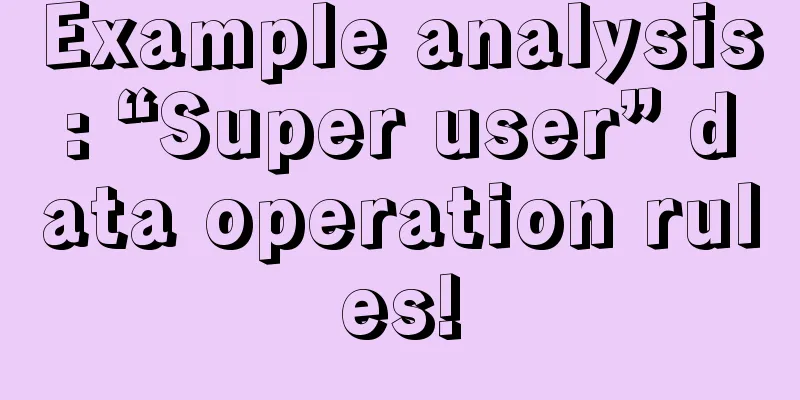 Example analysis: “Super user” data operation rules!