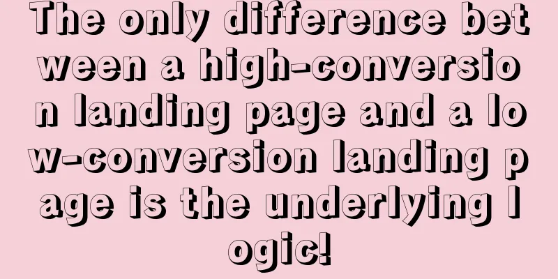 The only difference between a high-conversion landing page and a low-conversion landing page is the underlying logic!