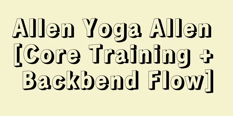 Allen Yoga Allen [Core Training + Backbend Flow]