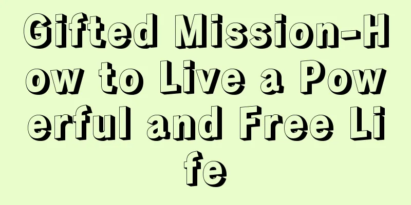 Gifted Mission-How to Live a Powerful and Free Life