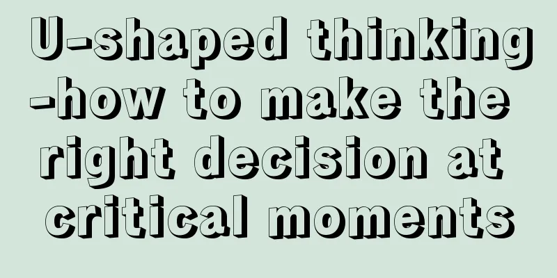 U-shaped thinking-how to make the right decision at critical moments