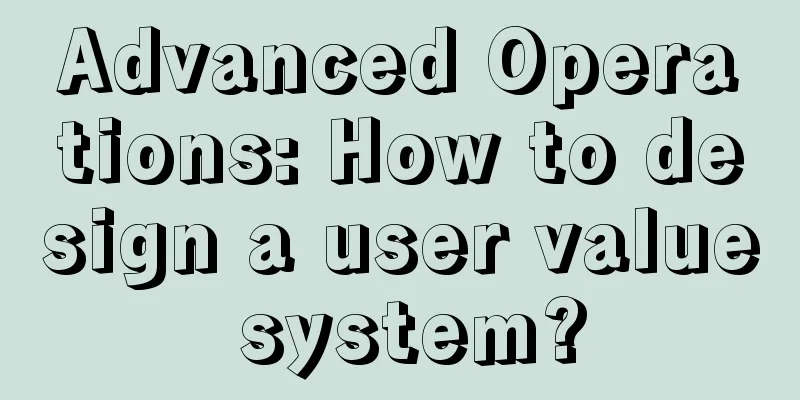 Advanced Operations: How to design a user value system?