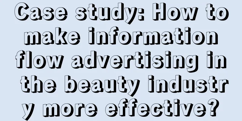 Case study: How to make information flow advertising in the beauty industry more effective?