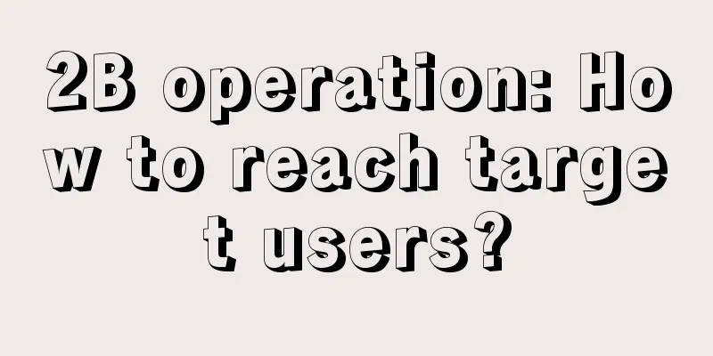 2B operation: How to reach target users?