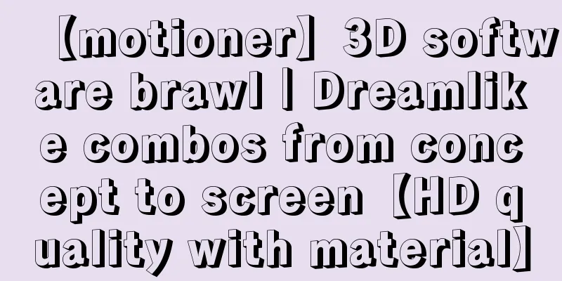 【motioner】3D software brawl｜Dreamlike combos from concept to screen【HD quality with material】