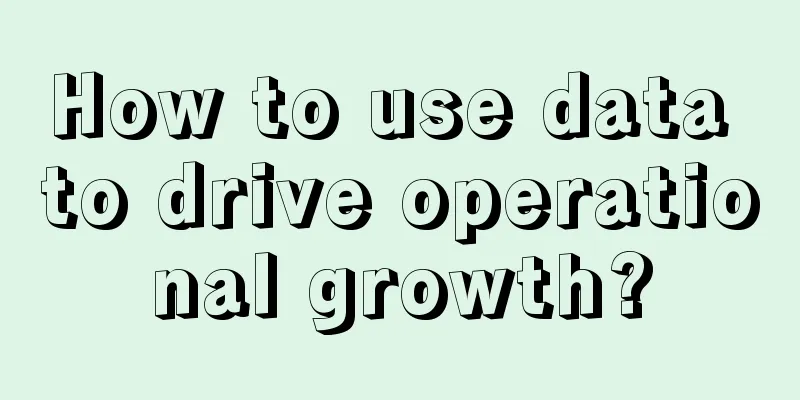 How to use data to drive operational growth?