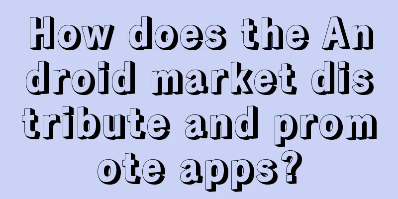 How does the Android market distribute and promote apps?