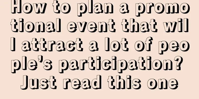 How to plan a promotional event that will attract a lot of people’s participation? Just read this one