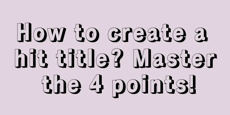 How to create a hit title? Master the 4 points!