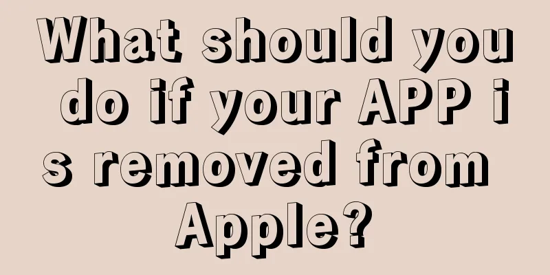 What should you do if your APP is removed from Apple?