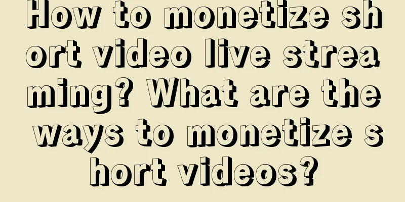 How to monetize short video live streaming? What are the ways to monetize short videos?