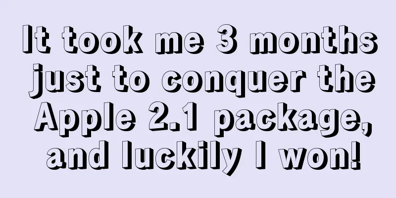 It took me 3 months just to conquer the Apple 2.1 package, and luckily I won!