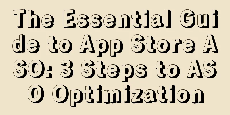 The Essential Guide to App Store ASO: 3 Steps to ASO Optimization