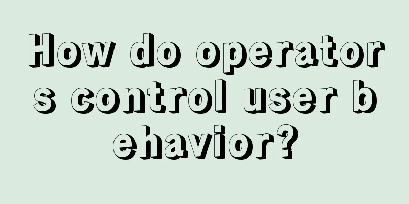 How do operators control user behavior?