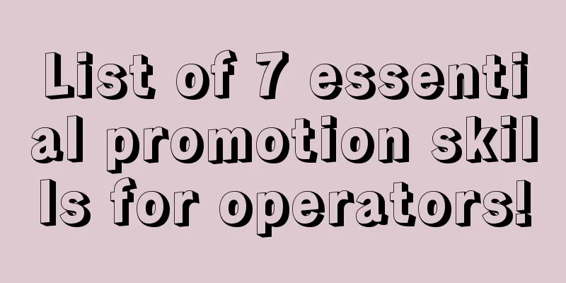 List of 7 essential promotion skills for operators!