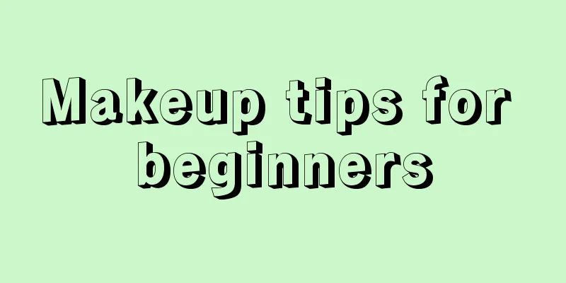 Makeup tips for beginners