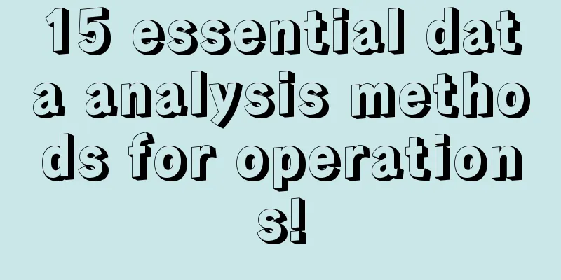 15 essential data analysis methods for operations!