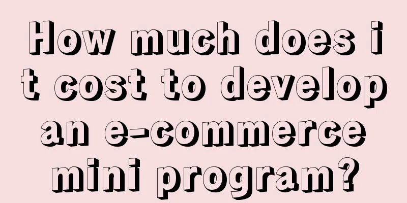 How much does it cost to develop an e-commerce mini program?