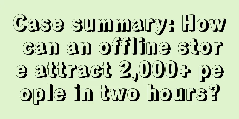 Case summary: How can an offline store attract 2,000+ people in two hours?