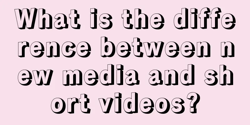 What is the difference between new media and short videos?