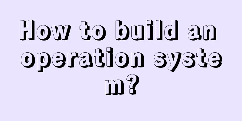 How to build an operation system?