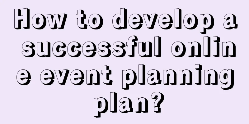 How to develop a successful online event planning plan?