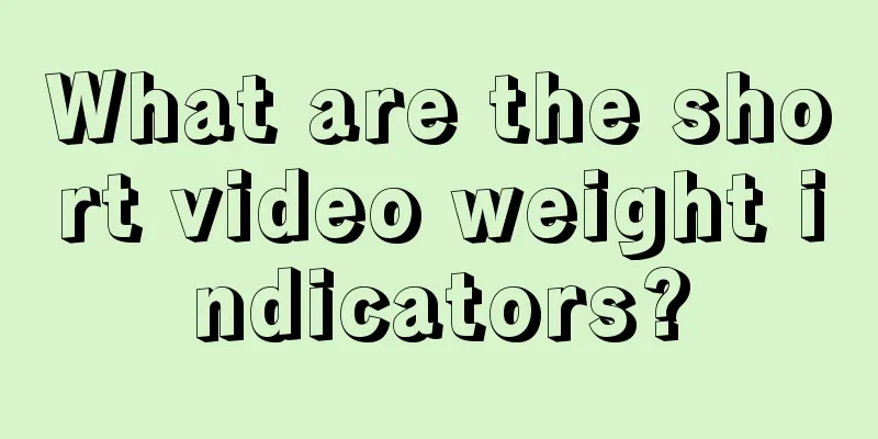 What are the short video weight indicators?