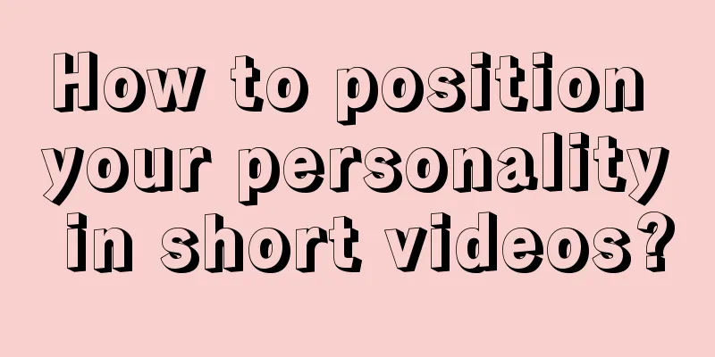 How to position your personality in short videos?