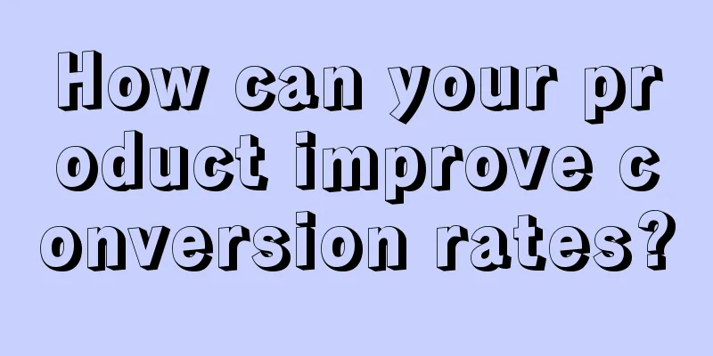 How can your product improve conversion rates?