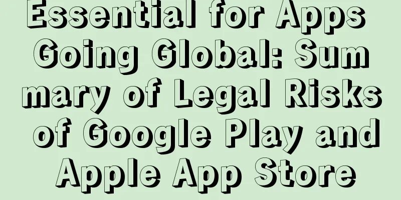 Essential for Apps Going Global: Summary of Legal Risks of Google Play and Apple App Store