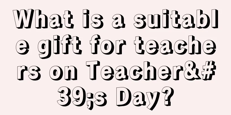 What is a suitable gift for teachers on Teacher's Day?