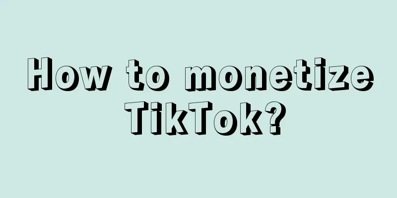 How to monetize TikTok?