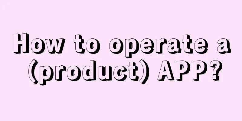 How to operate a (product) APP?