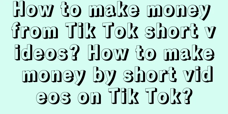 How to make money from Tik Tok short videos? How to make money by short videos on Tik Tok?